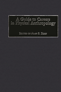 Guide to Careers in Physical Anthropology