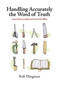 Handling Accurately the Word of Truth