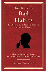 Book of Bad Habits for Young (and Not So Young!) Men and Women