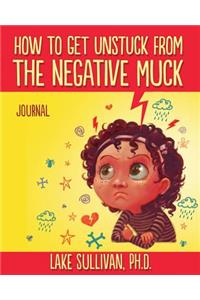 How To Get Unstuck From The Negative Muck Journal