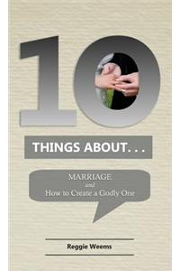 Ten Things About. . .Marriage