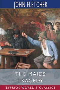 Maids Tragedy (Esprios Classics)