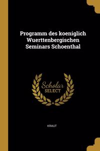 Programm des koeniglich Wuerttenbergischen Seminars Schoenthal