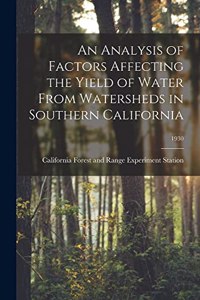 Analysis of Factors Affecting the Yield of Water From Watersheds in Southern California; 1930