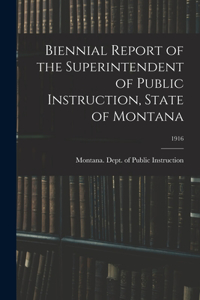 Biennial Report of the Superintendent of Public Instruction, State of Montana; 1916