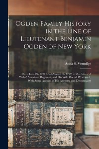 Ogden Family History in the Line of Lieutenant Benjamin Ogden of New York