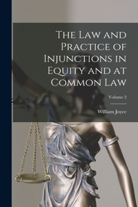 Law and Practice of Injunctions in Equity and at Common Law; Volume 2