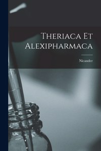 Theriaca Et Alexipharmaca