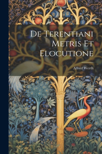 De Terentiani Metris Et Elocutione