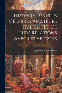 Histoire Des Plus Célèbres Amateurs Italiens Et De Leurs Relations Avec Les Artistes