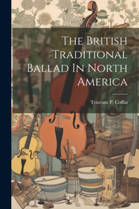 British Traditional Ballad In North America