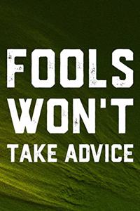 Fools Won't Take Advice