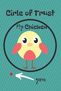 Circle of Trust My Chicken Blank Lined Notebook Journal