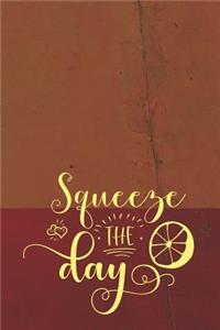 Squeeze the Day