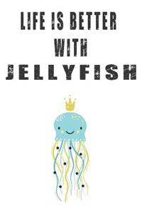 Life Is Better With Jellyfish
