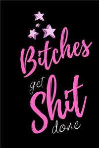 Bitches get Shit Done