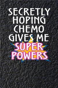 Secretly Hoping Chemo Gives Me Super Powers