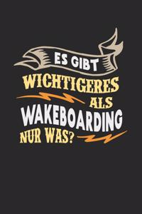 Es gibt wichtigeres als Wakeboarding nur was?