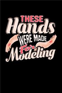 These Hands Were Made for Modeling