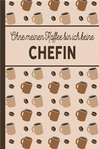 Ohne meinen Kaffee bin ich keine Chefin