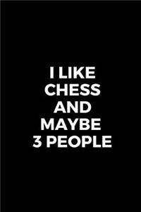I Like Chess and Maybe 3 People