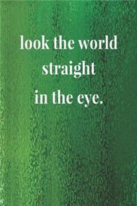 Look The World Straight In The Eye