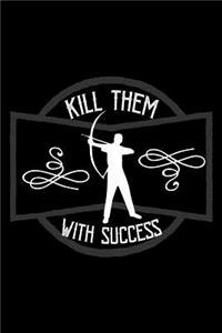 Kill them with success