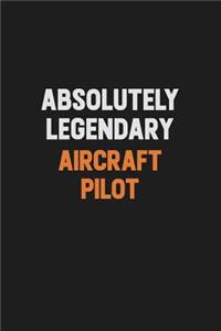 Absolutely Legendary Aircraft Pilot