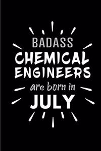 Badass Chemical Engineers Are Born In July