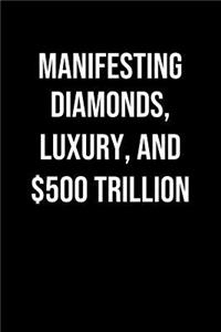 Manifesting Diamonds Luxury And 500 Trillion