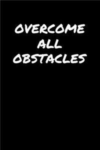Overcome All Obstacles
