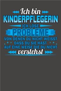 Ich bin Kinderpflegerin Ich löse Probleme von denen du nicht weisst dass du sie hast auf eine Weise die du nicht verstehst: Wochenplaner - ohne festes Datum für ein ganzes Jahr