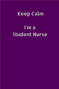 Keep Calm I'm a Student Nurse