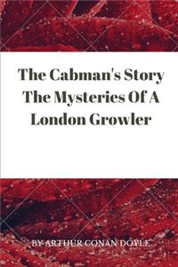 The Cabman's Story The Mysteries Of A London Growler