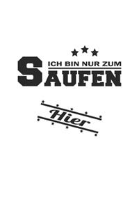 Ich bin nur zum Saufen hier
