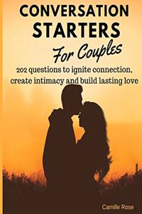 Conversation Starters for Couples - 202 questions to ignite connection, create intimacy and build lasting love.