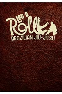 Let's Roll Brazilian Jiu-Jitsu