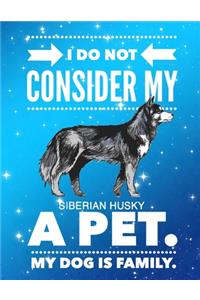 I Do Not Consider My Siberian Husky A Pet.