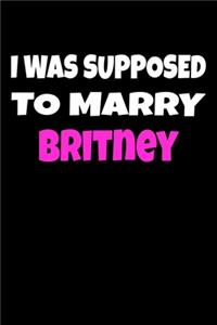 I was supposed to marry Britney