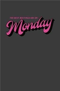 The Best Meetings Are On Monday