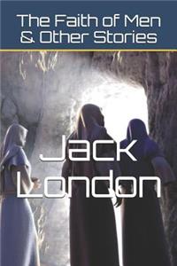 The Faith of Men & Other Stories