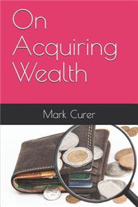 On Acquiring Wealth