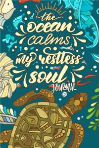 The Ocean Calms My Restless Soul Journal
