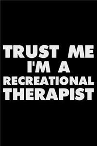 Trust Me I'm a Recreational Therapist