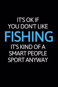 It's Ok If You Don't Like Fishing