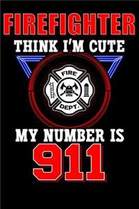 Firefighter Think I'm Cute My Number Is 911