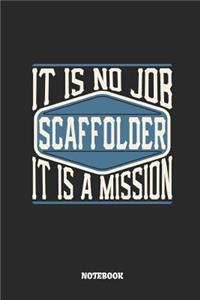Scaffolder Notebook - It Is No Job, It Is a Mission