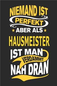 Niemand Ist Perfekt Aber ALS Hausmeister Ist Man Verdammt Nah Dran