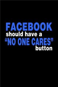 Facebook Should Have A No One Cares Button