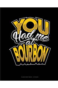 You Had Me At Bourbon